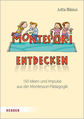 Montessori entdecken! von Bläsius,  Jutta
