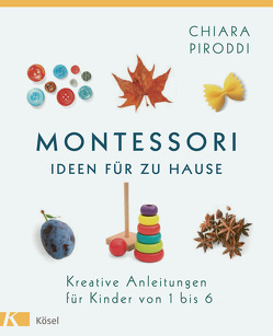 Montessori – Ideen für zu Hause von Elze,  Judith, Piroddi,  Chiara
