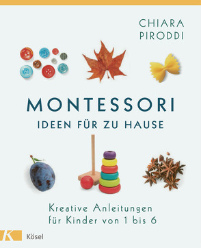 Montessori – Ideen für zu Hause von Elze,  Judith, Piroddi,  Chiara