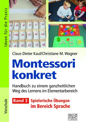 Montessori konkret – Band 3 von Kaul,  Claus-Dieter, Wagner,  Christiane M.