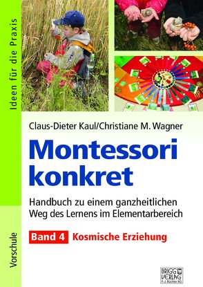 Montessori konkret – Band 4 von Kaul,  Claus-Dieter, Wagner,  Christiane M.