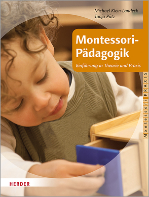 Montessori-Pädagogik von Klein-Landeck,  Michael, Pütz,  Tanja