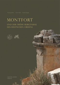 Montfort und der frühe Burgenbau des Deutschen Ordens von Biller,  Thomas, Burger,  Daniel, Radt,  Timm
