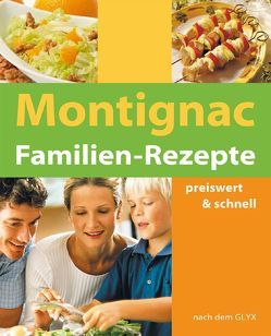 Montignac Familien Rezepte von Gerlt,  Angela, Montignac,  Michel