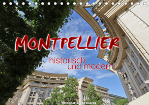 Montpellier – historisch und modern (Tischkalender 2019 DIN A5 quer) von Haafke,  Udo