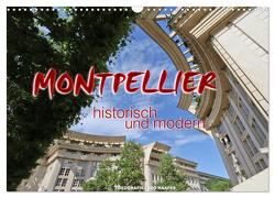 Montpellier – historisch und modern (Wandkalender 2024 DIN A3 quer), CALVENDO Monatskalender von Haafke,  Udo
