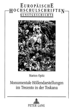 Monumentale Höllendarstellungen im Trecento in der Toskana von Opitz,  Marion