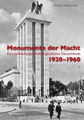 Monumente der Macht von Welzbacher,  Christian