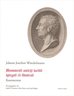 Monumenti antichi inediti. spiegati ed illustrati von Bäbler-Nesselrath,  Balbina, Balensiefen,  Lilian, Borbein,  Adolf H, Hofstetter,  Eva, Kunze,  Max, Maucolin,  Brice, Rügler,  Axel, Winckelmann,  Johann