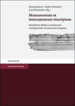 Monumentum et instrumentum inscriptum von Börm,  Henning, Ehrhardt,  Norbert, Wiesehöfer,  Josef