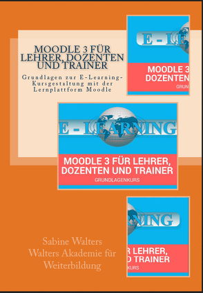 Moodle 3 für Lehrer, Dozenten und Trainer – Grundlagen von Walters,  Sabine