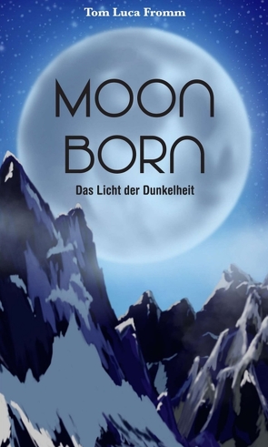 Moonborn – Das Licht der Dunkelheit von Fromm,  Tom Luca