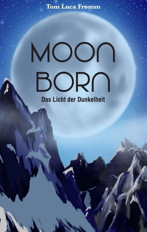 Moonborn – Das Licht der Dunkelheit von Fromm,  Tom Luca