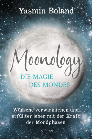 Moonology – Die Magie des Mondes von Boland,  Yasmin, Weltzien,  Diane von