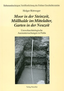 Moor in der Steinzeit, Müllhalde im Mittelalter, Garten in der Neuzeit von Rittweger,  Holger