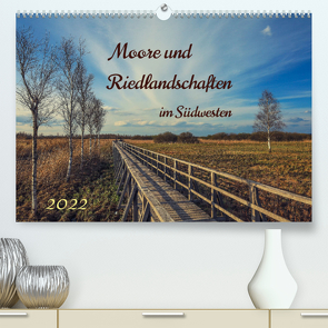 Moor und Riedlandschaften im Südwesten (Premium, hochwertiger DIN A2 Wandkalender 2022, Kunstdruck in Hochglanz) von Horn,  Christine