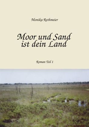 Moor und Sand ist dein Land von Rethmeier,  Monika