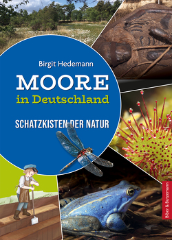 Moore in Deutschland – Schatzkisten der Natur von Hedemann,  Birgit, Mönch,  Rebecca, Willner,  Wolfgang