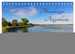 Moosburger Augenblicke (Tischkalender 2024 DIN A5 quer), CALVENDO Monatskalender von Dr. Deus-Neumann,  Brigitte