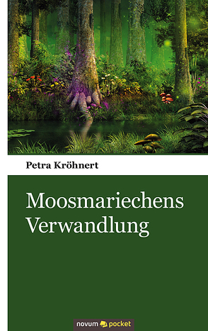Moosmariechens Verwandlung von Kröhnert,  Petra
