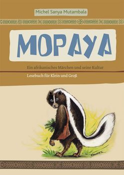 Mopaya – Ein afrikanisches Märchen und seine Kultur von Mutambala,  Michel Sanya