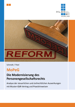 MoPeG – Die Modernisierung des Personengesellschaftsrechts von Dr. Thiel,  Carlo, Schmidt,  Christine Katharina
