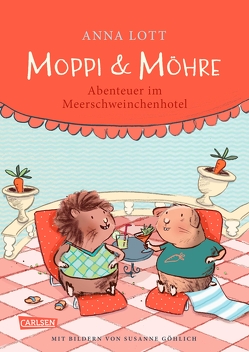 Moppi und Möhre – Abenteuer im Meerschweinchenhotel von Göhlich,  Susanne, Lott,  Anna