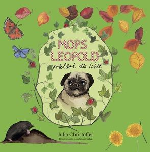 Mops Leopold erklärt die Welt von Christoffer,  Julia