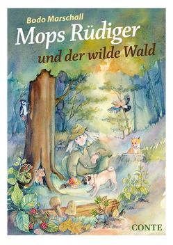 Mops Rüdiger und der wilde Wald von Forget,  Maryse, Marschall,  Bodo
