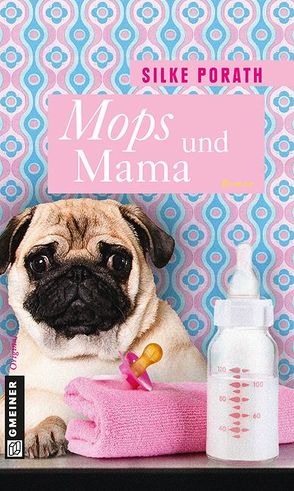 Mops und Mama von Porath,  Silke