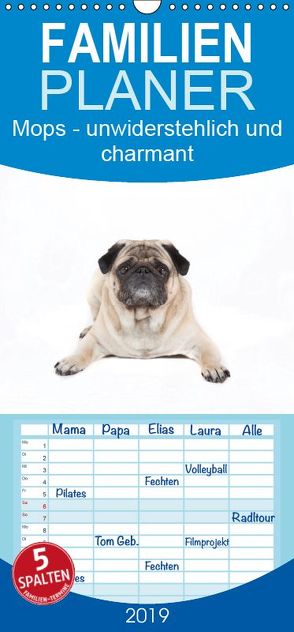 Mops – unwiderstehlich und charmant – Familienplaner hoch (Wandkalender 2019 , 21 cm x 45 cm, hoch) von Verena Scholze,  Fotodesign