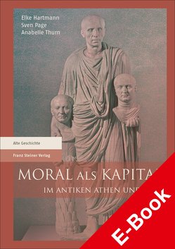 Moral als Kapital im antiken Athen und Rom von Hartmann,  Elke, Page,  Sven, Thurn,  Anabelle
