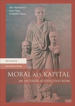 Moral als Kapital im antiken Athen und Rom von Hartmann,  Elke, Page,  Sven, Thurn,  Anabelle