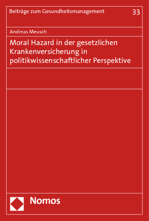 Moral Hazard in der gesetzlichen Krankenversicherung in politikwissenschaftlicher Perspektive von Meusch,  Andreas
