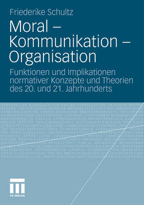 Moral – Kommunikation – Organisation von Schultz,  Friederike