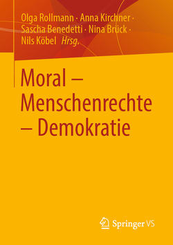 Moral – Menschenrechte – Demokratie von Benedetti,  Sascha, Brück,  Nina, Kirchner,  Anna, Köbel,  Nils, Rollmann,  Olga