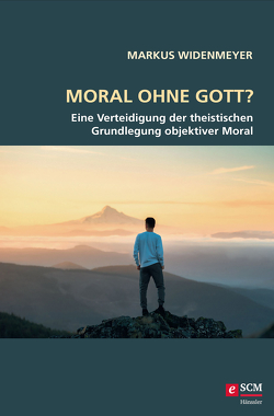 Moral ohne Gott? von Widenmeyer,  Markus