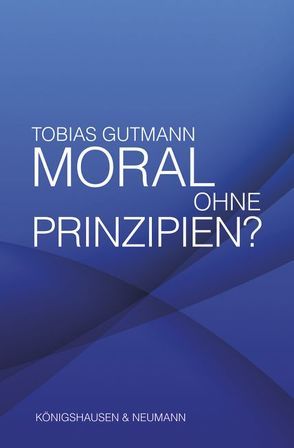 Moral ohne Prinzipien? von Gutmann,  Tobias