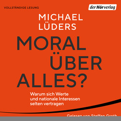Moral über alles? von Groth,  Steffen, Lüders,  Michael