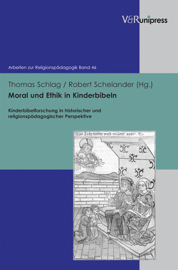 Moral und Ethik in Kinderbibeln von Adam,  Gottfried, Keuchen,  Marion, Lachmann,  Rainer, Rothgangel,  Martin, Schelander,  Robert, Schlag,  Thomas, Tschirch,  Reinmar