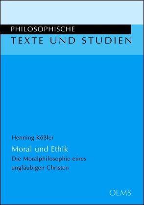 Moral und Ethik von Kössler,  Henning