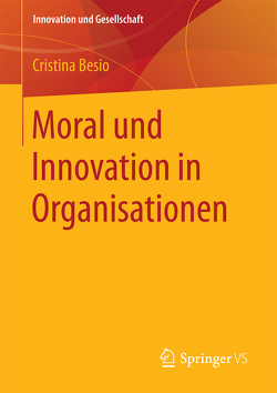 Moral und Innovation in Organisationen von Besio,  Cristina