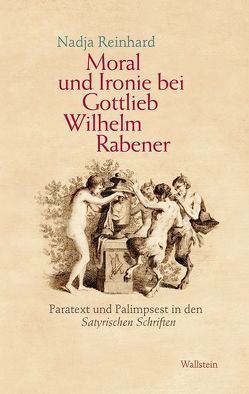 Moral und Ironie bei Gottlieb Wilhelm Rabener von Reinhard,  Nadja