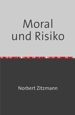 Moral und Risiko von Zitzmann,  Norbert