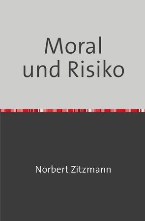 Moral und Risiko von Zitzmann,  Norbert