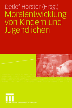 Moralentwicklung von Kindern und Jugendlichen von Horster,  Detlef