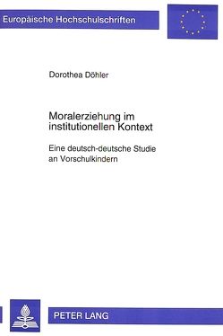 Moralerziehung im institutionellen Kontext von Döhler,  Dorothea