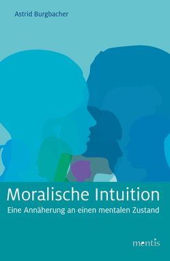 Moralische Intuition von Burgbacher,  Astrid