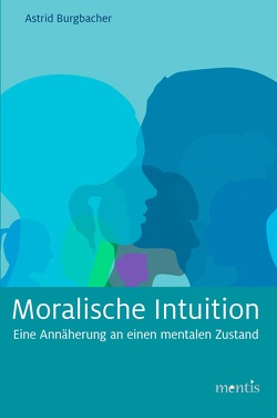 Moralische Intuition von Burgbacher,  Astrid