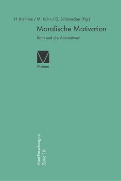 Moralische Motivation von Klemme,  Heiner F, Kühn,  Manfred, Schönecker,  Dieter